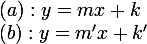 \large (a) : y = mx + k \\ (b) : y =m'x + k'